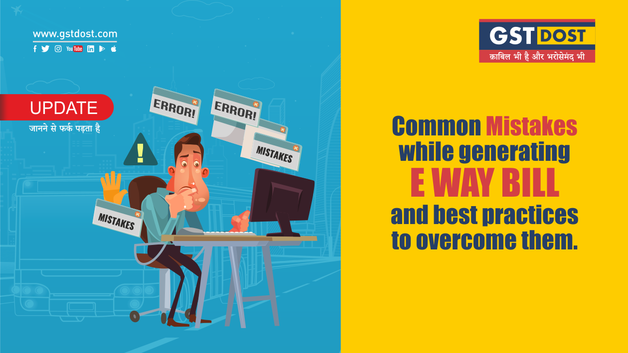 Common Mistakes while generating E Way Bill and best practices to overcome them.
