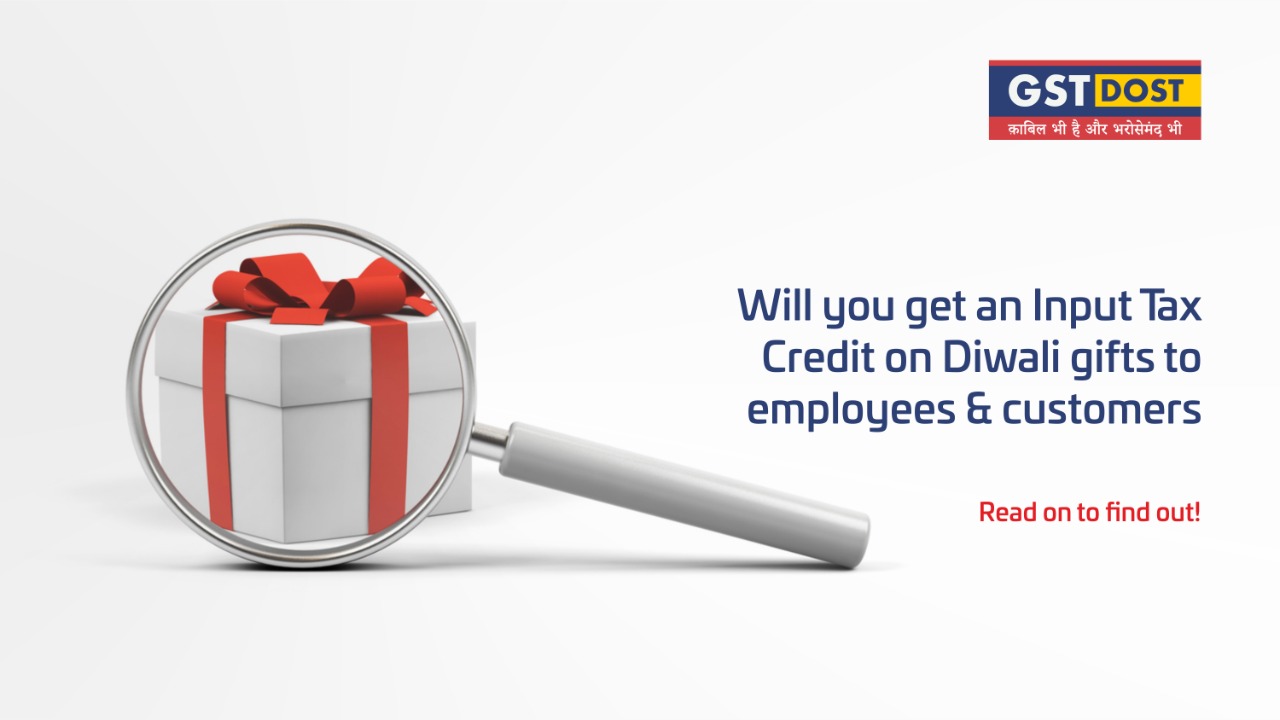 Will you get input tax credit on Diwali gifts to employees and customers? Read on to find out!
