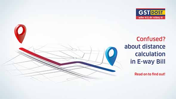 Confused about distance calculation in Eway Bill? Here's everything you need to know!