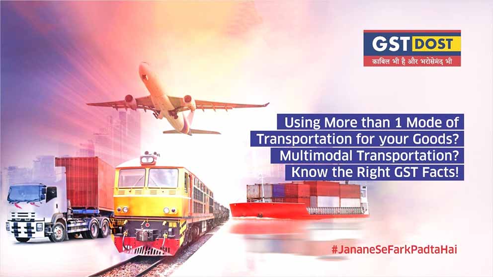 Using More than 1 Mode of Transportation for your Goods? Multimodal Transportation? Know the Right GST Facts!