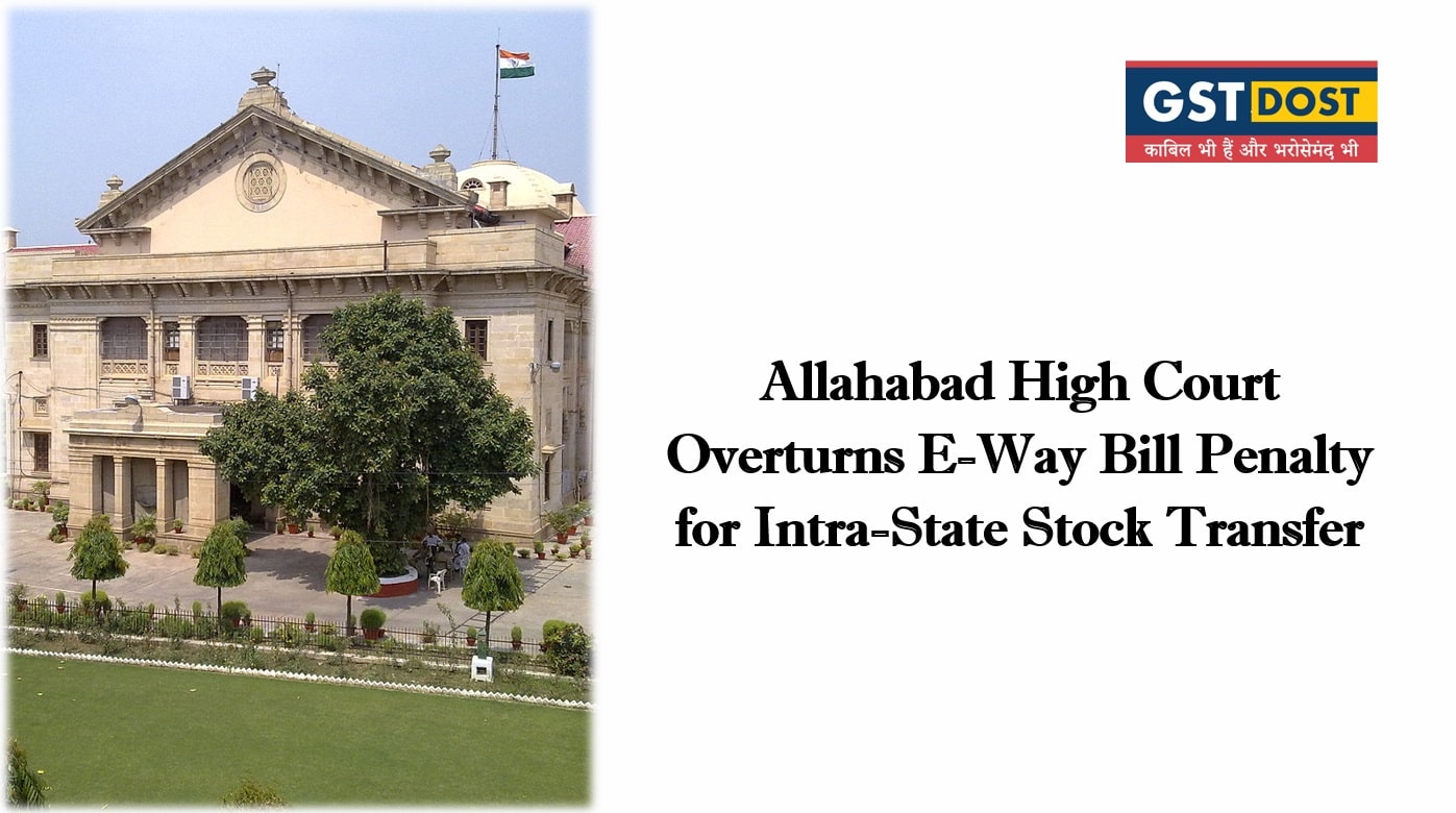 Allahabad High Court Overturns E-Way Bill Penalty for Intra-State Stock Transfer