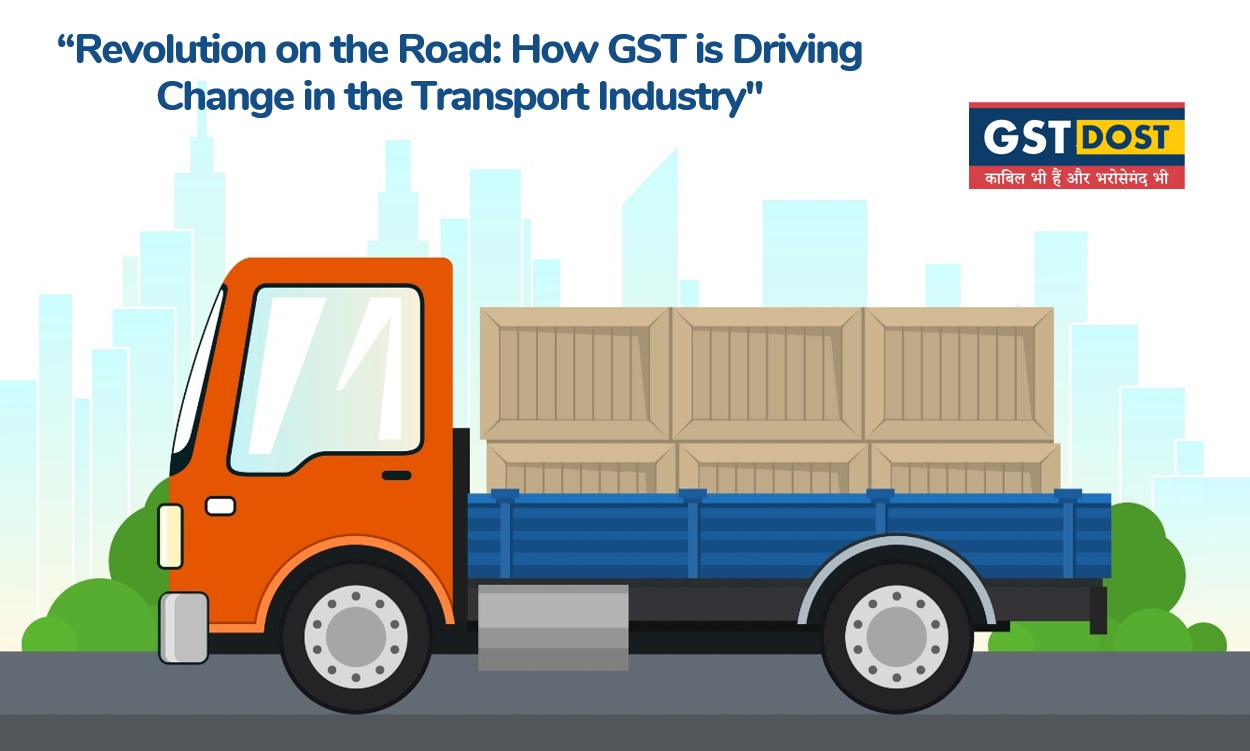 Revolution on the Road: How GST is Driving Change in the Transport Industry
