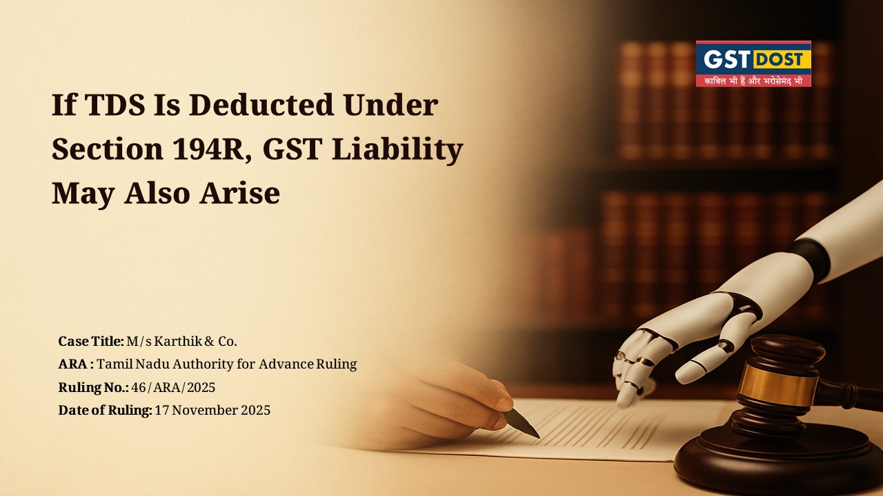 If TDS Is Deducted Under Section 194R, GST Liability May Also Arise
